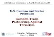 U.S. Customs and Border Protection Customs-Trade Partnership Against Terrorism Manila, Philippines May 13, 2008 1st National Conference on SAFE Trade and