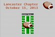 Lancaster Chapter October 15, 2013. Lancaster Chapter October 15, 2013 Game Review Week 7