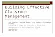 Building Effective Classroom Management Rob Horner, George Sugai, and Celeste Rossetto Dickey University of Oregon and University of Connecticut OSEP TA
