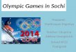 Olympic Games in Sochi Prepared: Martirosyan Evgeniya Teacher: Chuprina Aleksey Georgievich School №22 Pyatigorsk