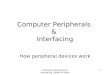 Computer Peripherals & Interfacing How peripheral devices work Computer Peripherals & Interfacing Sabbir M Slaeh 1