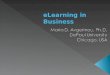 ELearning in Business.  The Business case for eLearning  eLearning: how it’s defined  Advantages of eLearning in business  Disadvantages of eLearning