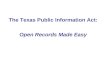 The Texas Public Information Act: Open Records Made Easy