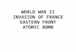 WORLD WAR II INVASION OF FRANCE EASTERN FRONT ATOMIC BOMB