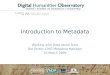 WORKING WITH DATA ABOUT DATA: Introduction to Metadata 10.03.2009 | Ms Dot Porter| slide 1 A project of the Introduction to Metadata Working with Data