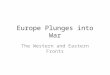 Europe Plunges into War The Western and Eastern Fronts