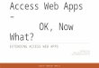 Access Web Apps – OK, Now What? EXTENDING ACCESS WEB APPS George Young Dawson Butte Software gcyoung@dawsonbutte.net ACCESS DAY – OCTOBER 2014 - DENVER,
