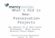 What’s Old is New: Preservation Projects Amy Rowland, VP of Real Estate Development – Mercy Housing Mountain Plains Region Housing Innovation Marketplace