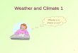 1 Weather and Climate 1 Whether it is climate or not?