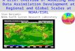 A Brief Overview of Modeling and Data Assimilation Development at Regional and Global Scales at NOAA/ESRL Stan Benjamin NOAA Earth System Research Laboratory