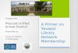 A Primer on Yavapai Library Network Membership Presented by: Corey Christians, YLN Manager Prepared for: Prescott Unified School District