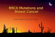 BRCA Mutations and Breast Cancer Ruth Phillips and Patty Ashby