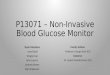 P13071 – Non-Invasive Blood Glucose Monitor Team Members Jared Bold Yongjie Cao John Louma Andrew Rosen Dan Sinkiewicz Faculty Advisor Professor George