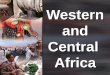 Western and Central Africa. Movement within Africa Movement Within Africa “The Bantu Migrations” Bantu people originated in West Africa They are the original
