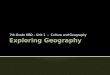 7th Grade UBD – Unit 1 – Culture and Geography.  The Study of Geography- Geography is the study of Earth’s surfaces and the processes that shape it