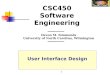 1 Devon M. Simmonds University of North Carolina, Wilmington CSC450 Software Engineering User Interface Design