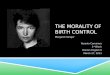 THE MORALITY OF BIRTH CONTROL Margaret Sanger Yesenia Camarero 3 rd Block Honors English II March 27, 2013