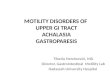 MOTILITY DISORDERS OF UPPER GI TRACT ACHALASIA GASTROPARESIS Tiberiu Hershcovici, MD Director, Gastrointestinal Motility Lab Hadassah University Hospital