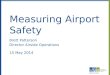 Measuring Airport Safety Brett Patterson Director Airside Operations 15 May 2014