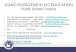 IDAHO DEPARTMENT OF EDUCATION Public School Finance Tim Hill, Deputy Superintendent 332-6840 TDHill@sde.idaho.govTDHill@sde.idaho.gov Julie Oberle, Coordinator