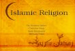 Islamic Religion By: Brittney Naiker Christine Song Nada Elmokayed Michaela Tellis