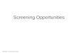 Confidential – For Classroom Use Only Screening Opportunities