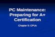 PC Maintenance: Preparing for A+ Certification Chapter 5: CPUs