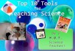 Be a H.O.T. Science Teacher! Be a H.O.T. Science Teacher! Top 10 Tools for Teaching Science