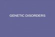 GENETIC DISORDERS. A genetic disorder is a disease that is caused by an abnormality in an individual's DNA. Abnormalities can range from a small mutation