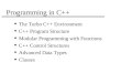 1 Programming in C++ u The Turbo C++ Environment u C++ Program Structure u Modular Programming with Functions u C++ Control Structures u Advanced Data