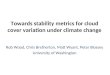 Towards stability metrics for cloud cover variation under climate change Rob Wood, Chris Bretherton, Matt Wyant, Peter Blossey University of Washington