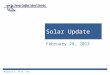 1 Solar Update February 28, 2013 Michael E. Finn, CFO