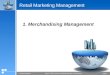 Page 1Marketing Module David F. Miller Center for Retailing Education and Research Retail Marketing Management 1. Merchandising Management