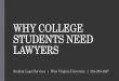 WHY COLLEGE STUDENTS NEED LAWYERS Student Legal Services | West Virginia University | 304-293-4897