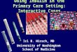 Using Insulin in the Primary Care Setting: Interactive Cases Irl B. Hirsch, MD University of Washington School of Medicine