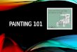 PAINTING 101. BASIC PAINTING TERMS Painting – process of applying color to a surface using tools such as a brush, painting knife, roller, or even fingers