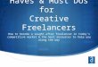 The Top 10 Must Haves & Must Dos for Creative Freelancers How to become a sought after freelancer in today’s competitive market & the best resources