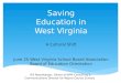 Saving Education in West Virginia June 25 West Virginia School Board Association Board of Education Orientation Bill Rosenberger, Owner of WPR Consulting