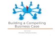 Building a Compelling Business Case Ken Fulmer Information Workplace Solutions 1