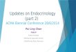 Updates on Endocrinology (part 2) ACMA Biennial Conference 28/6/2014 Pui Ling Chan FRACP Endocrinologist MacMurray Specialist Centre 5 MacMurray Road,