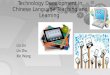 Technology Development in Chinese Language Teaching and Learning Lin Lin Zhu Xin Wang