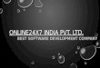 ONLINE24X7 INDIA PVT. LTD. BEST SOFTWARE DEVELOPMENT COMPANY