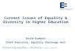 Current Issues of Equality & Diversity in Higher Education David Ruebain Chief Executive, Equality Challenge Unit