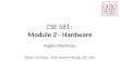 CSE 581: Module 2 - Hardware Raghu Machiraju Slides: Courtesy - Prof. Huamin Wang, CSE, OSU