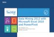 Data Mining 2012 with Microsoft Excel 2010 and PowerPivot Mark Tabladillo, Ph.D. Microsoft MVP, Data Mining Architect MarkTab Consulting DBI204
