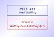 1 PETE 411 Well Drilling Lesson 4 Drilling Cost & Drilling Rate