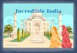 Incredible India Maya Luna India  India's first major civilization flourished along the Indus River valley in the cities of Mohenjo-Daro and Harappa
