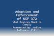 Adoption and Enforcement of NSF 372 What Devices Need to Comply Presented by: Julius Ballanco, P.E