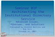 Seminar 01F - Architecting the Institutional Directory Service Advanced Issues, Problems, and Solutions Presented by Brendan Bellina and Rob Banz October