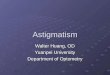 Astigmatism Walter Huang, OD Yuanpei University Department of Optometry